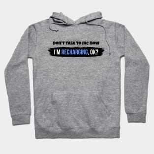 Don't talk to me now, I'm recharging, ok? Hoodie